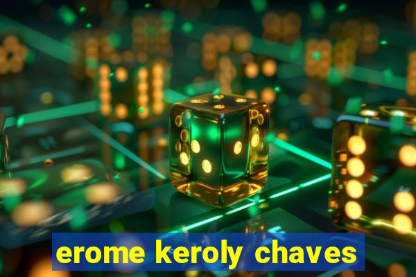 erome keroly chaves